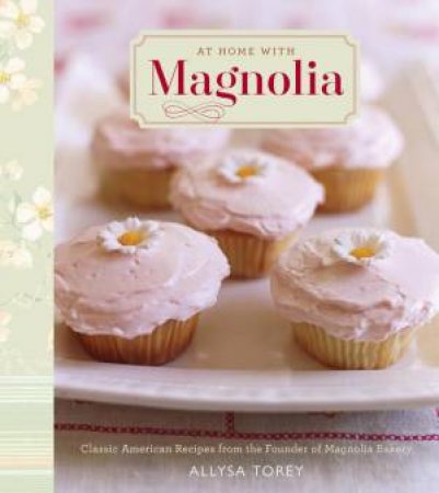 At Home with Magnolia by ALLYSA TOREY