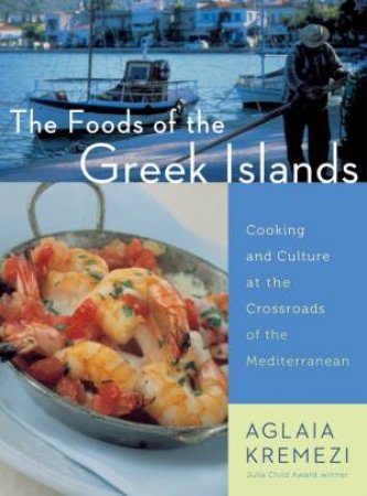 Foods of the Greek Islands by AGLAIA KREMEZI