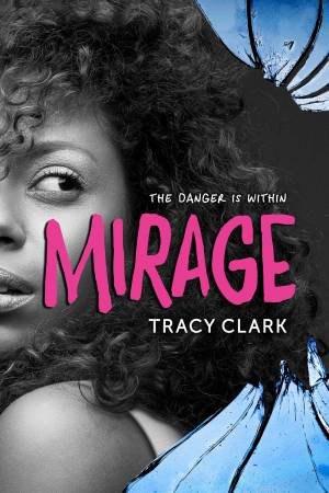 Mirage: The Danger is Within by TRACY CLARK