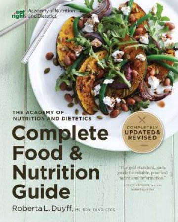 Academy Of Nutrition And Dietetics Complete Food And Nutrition Guide 5th Ed by Roberta Duyff Larson