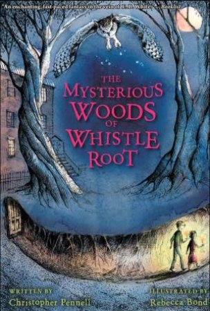 Mysterious Woods of Whistle Root by PENNELL CHRISTOPHER