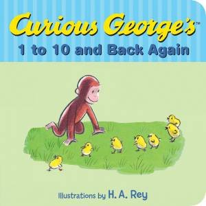 Curious George's 1 to 10 and Back Again by H A REY