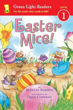 Easter Mice!: Green Light Readers, Level 1 by ROBERTS BETHANY