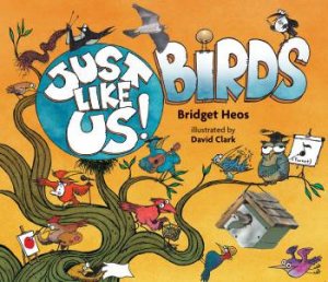 Just Like Us! Birds by Bridget Heosis