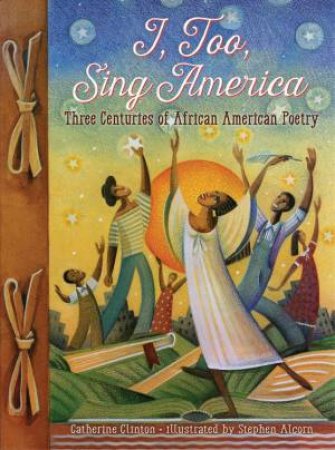 I, Too, Sing America: Three Centuries of African American Poetry by JAMES CROSS GIBLIN