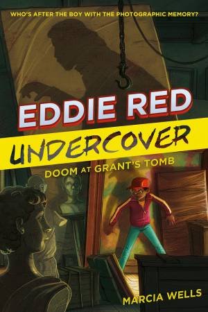 Eddie Red: Undercover:  Doom at Grant's Tomb by WELLS MARCIA