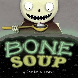 Bone Soup by CAMBRIA EVANS