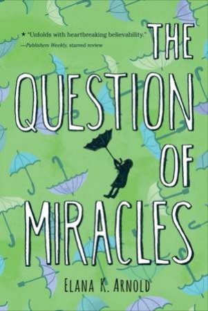 Question of Miracles by ELANA K ARNOLD