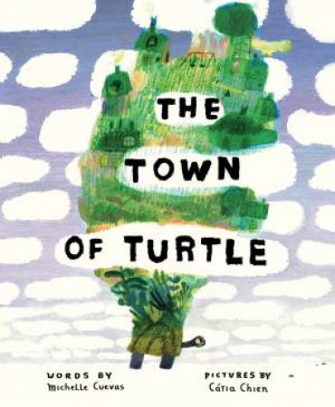 The Town Of Turtle by Michelle Cuevas