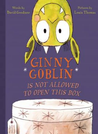 Ginny Goblin Is Not Allowed To Open This Box by David Goodner