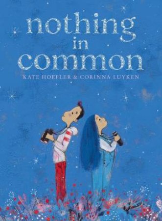 Nothing In Common by Kate Hoefler & Corinna Luyken