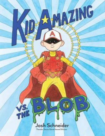 Kid Amazing vs. The Blob by Josh Schneider