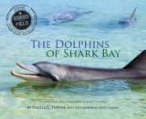 Dolphins of Shark Bay by PAMELA S. TURNER