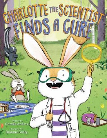 Charlotte The Scientist Finds A Cure by Camille Andros