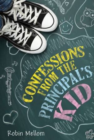 Confessions From The Principal's Kid by Robin Mellom