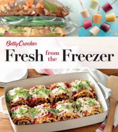 Betty Crocker Fresh from the Freezer by BETTY CROCKER