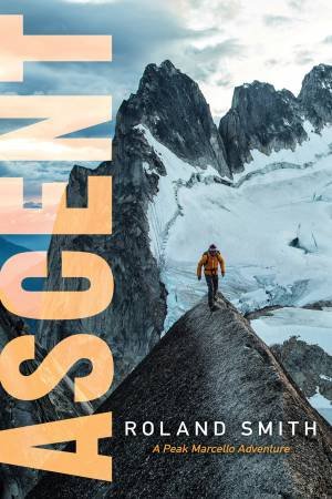 Ascent: A Peak Marcello Adventure by Roland Smith