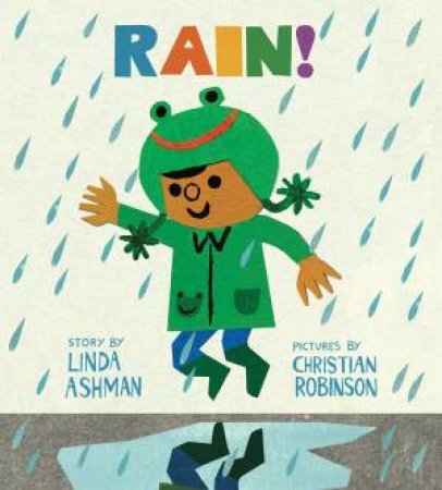 Rain! by Linda Ashman & Christian Robinson