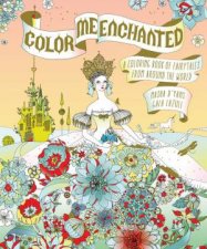 Color Me Enchanted A Coloring Book of Fairy Tales from Around the World