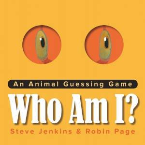 Who Am I? An Animal Guessing Game by Robin Page & Steve Jenkins