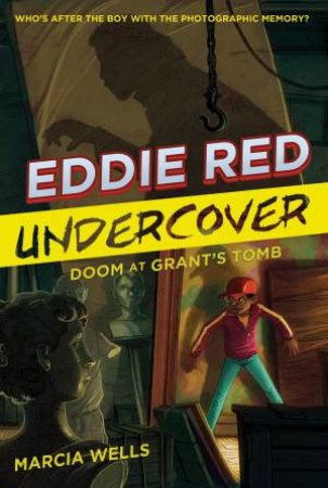 Eddie Red Undercover:  Doom At Grant's Tomb by Marcia Wells & Marcos Calo