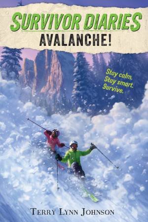 Avalanche! (Survivor Diaries) by Terry Lynn Johnson