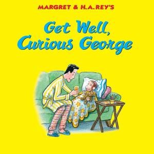 Get Well, Curious George by Hans Augusto Rey