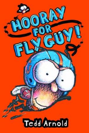 Fly Guy: #6 Hooray For Fly Guy by Tedd Arnold