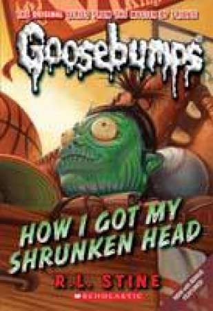 How I Got My Shrunken Head by R L Stine