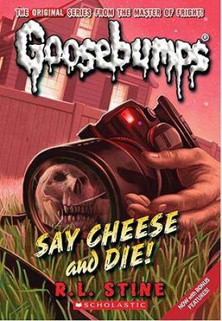 Say Cheese and Die! by R L Stine