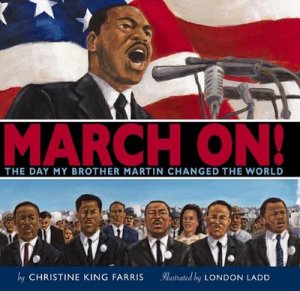 March On! The Day My Brother Martin Changed the World by Christine Farris