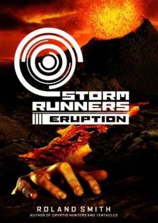 Storm Runners: 03 Eruption by Roland Smith