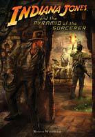 Indiana Jones and the Pyramid of the Sorcerer by Ryder Windham