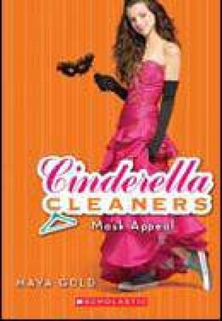 Cinderella Cleaners: #4 Mask Appeal by Maya Gold