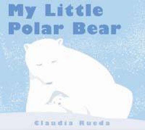 My Little Polar Bear by Claudia Rueda