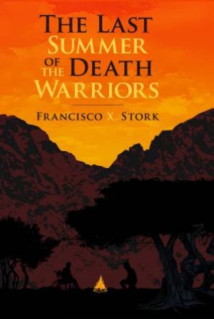 The Last Summer of the Death Warriors by Francisco Stork