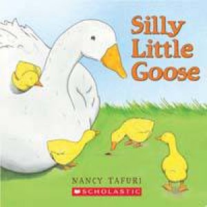 Silly Little Goose by Nancy Tafuri