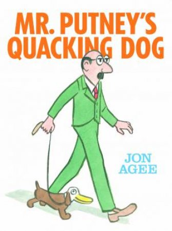 Mr Putney's Quacking Dog by Jon Agee