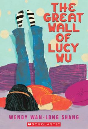 Great Wall of Lucy Wu by Wendy Wan-Long Shang