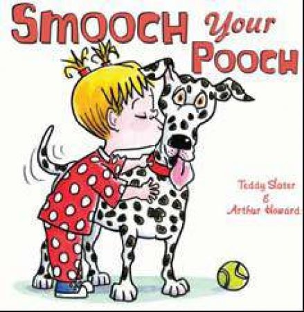 Smooch Your Pooch by Teddy Slater