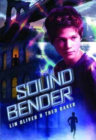 Sound Bender by Lin Oliver & Theo Baker 