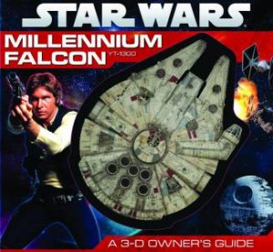 Star Wars: Millennium Falcon: A 3-D Owner's Guide by Various