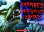 Vampires Werewolves and Zombies