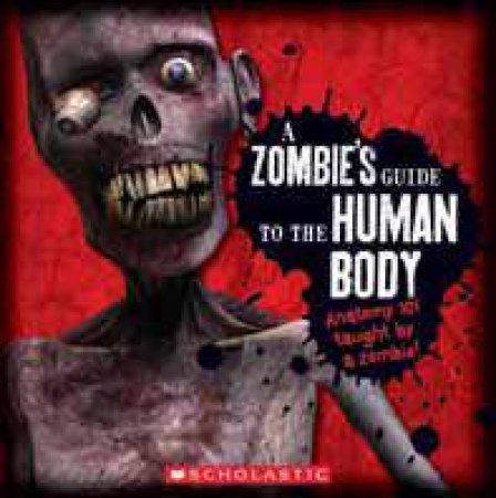 Zombie's Guide to the Human Body by Becker & Mayer