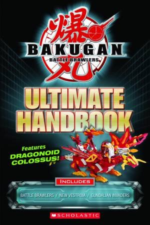 Bakugan Battle Brawlers: Ultimate Handbook by Various