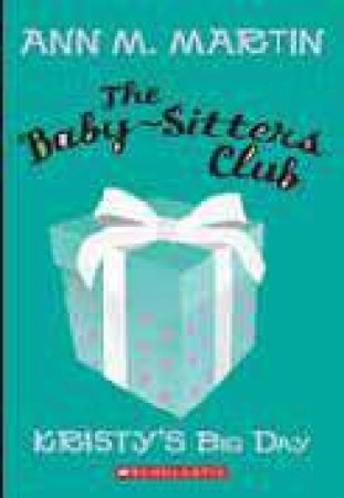 The Babysitters Club: 06 Kristy's Big Day by Anne M. Martin