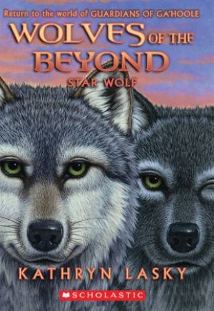 Wolves of Beyond 06 : Star Wolf by Kathryn Lasky