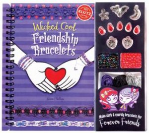 Wicked Cool Friendship Bracelets by Karen Phillips