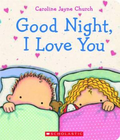 Goodnight I Love You by Caroline Jayne Church