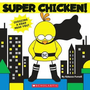 Super Chicken by Rebecca Purcell 